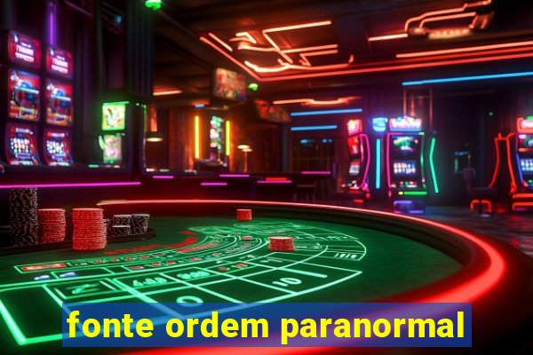 fonte ordem paranormal